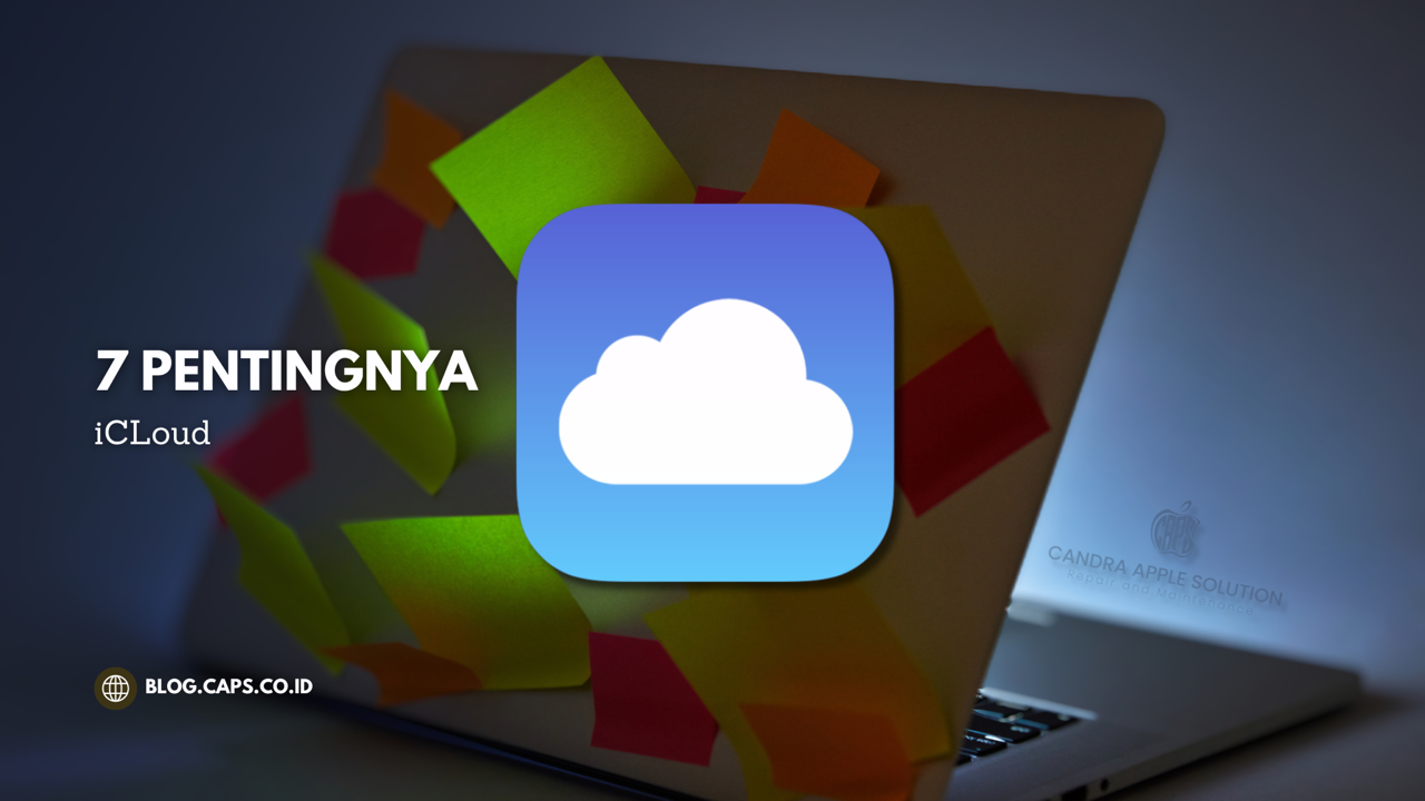 7 Pentingnya Layanan Penyimpanan iCloud dari Apple