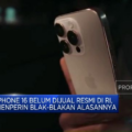 Iphone 16 Belum Dijual Resmi di RI, Ternyata Alasannya!