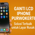 Ganti LCD iPhone Purwokerto: Solusi Terbaik untuk Layar Rusak